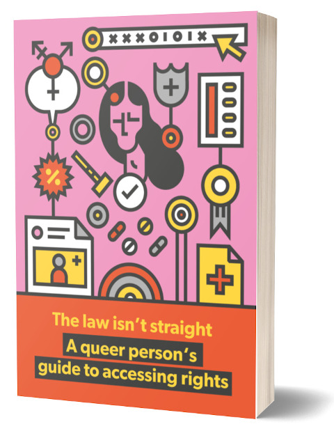 The Law isn’t Straight: A Queer Person’s Guide to Accessing Rights